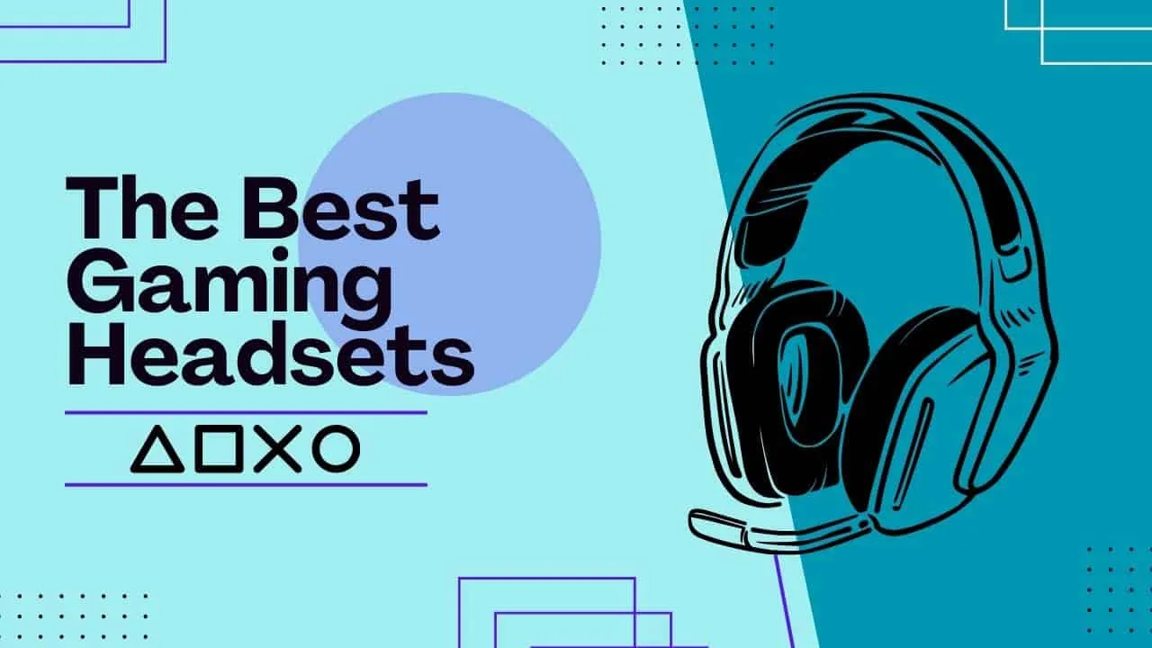 The Best Gaming Headsets for the Ultimate Gaming Experience